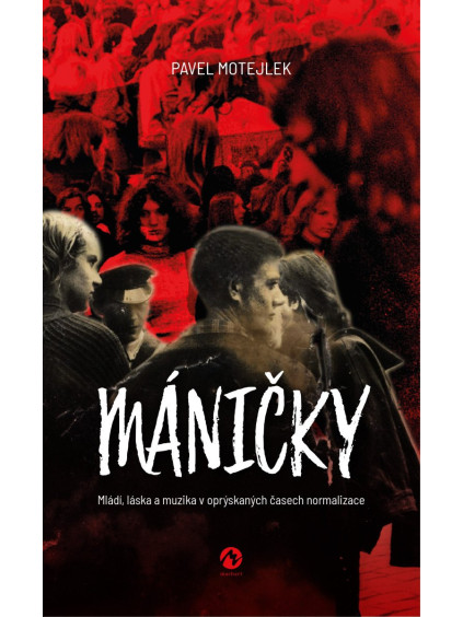 Máničky - Mládí, láska a muzika v oprýskaných časech normalizace