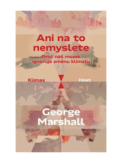 Ani na to nemyslete - Proč náš mozek ignoruje změnu klimatu