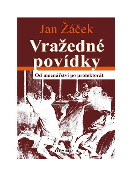 Vražedné povídky od mocnářství po protektorát