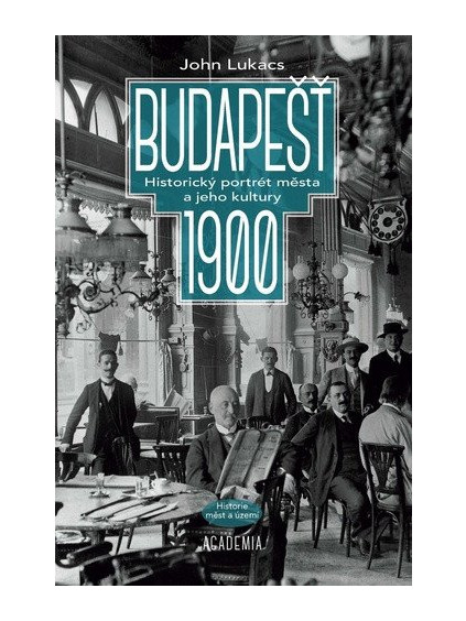 Budapešť 1900 - Historický portrét města a jeho kultury