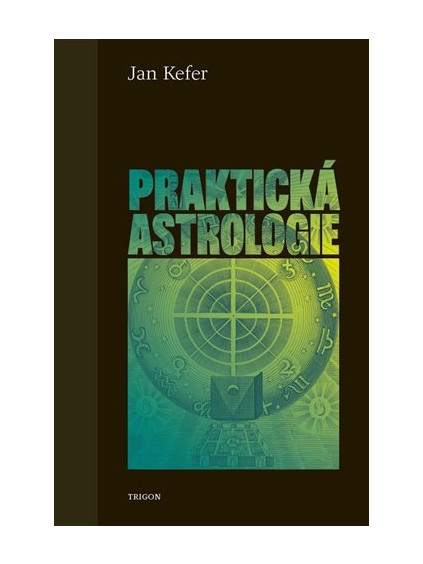 Praktická astrologie aneb Umění předvídání a boje proti osudu