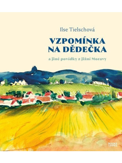 Vzpomínka na dědečka a jiné povídky z jižní Moravy