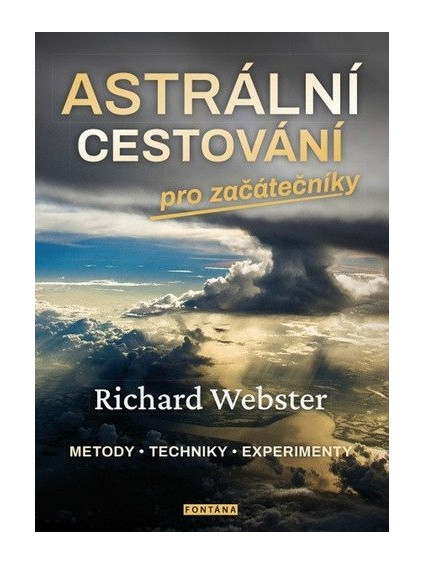 Astrální cestování pro začátečníky / Metody, techniky, experimenty