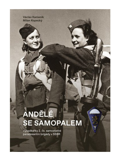 Andělé se samopalem - Výsadkářky 2. čs. samostatné paradesantní brigády v SSSR