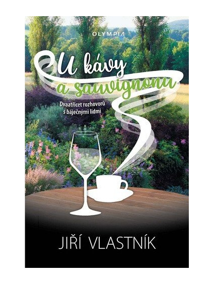 U kávy a sauvignonu - Dvaatřicet rozhovorů s báječnými lidmi