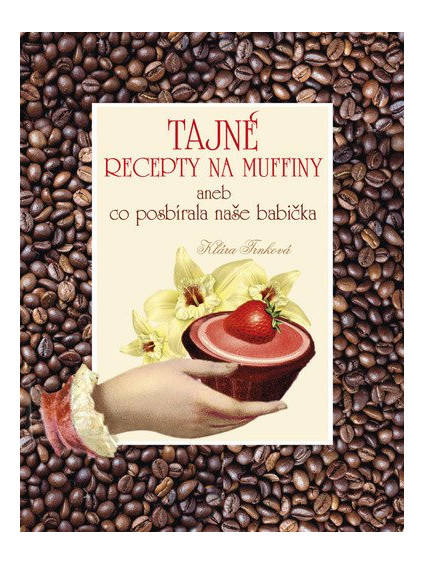 Tajné recepty na muffiny aneb co posbírala naše babička