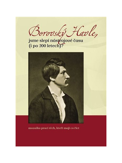 Borovský Havle, jsme slepí nástrojové času (i po 200 letech)?