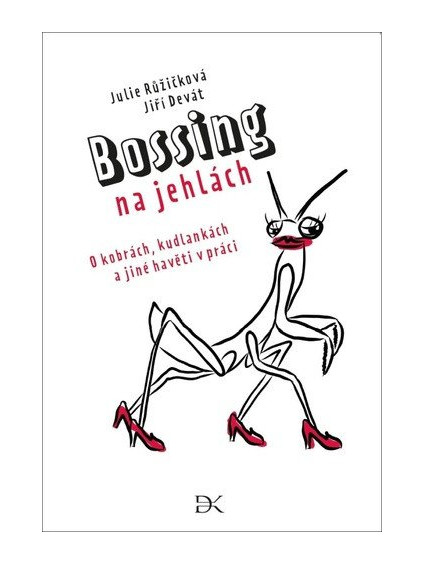 Bossing na jehlách - O kobrách, kudlankách a jiné havěti v práci