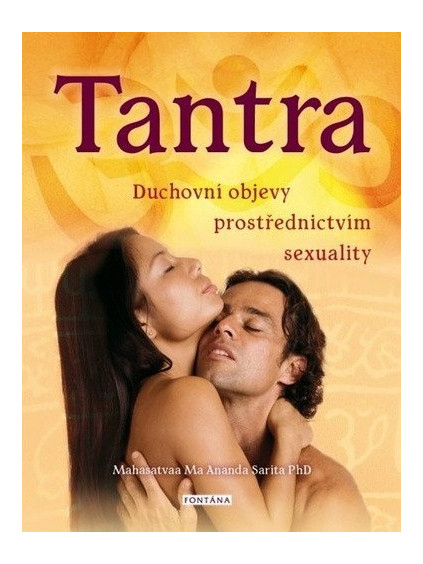Tantra - Duchovní objevy prostřerdnictvím sexuality