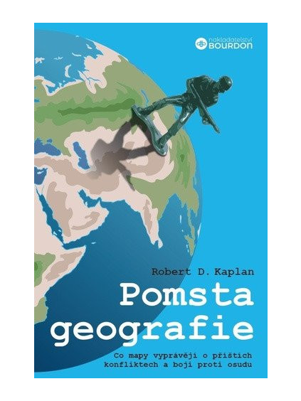 Pomsta geografie - Co mapy vyprávějí o příštích konfliktech a boji proti osudu