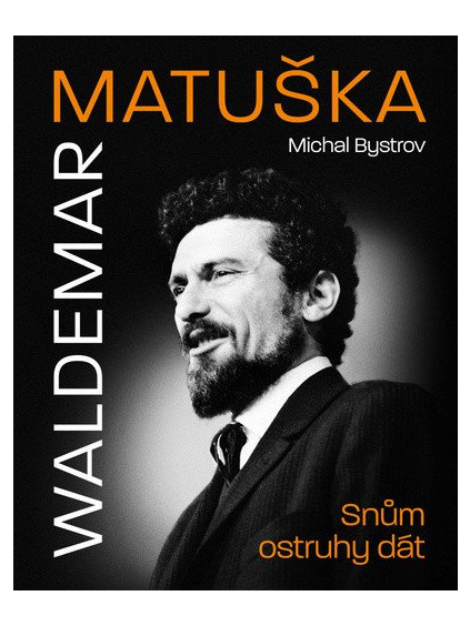 Waldemar Matuška: Snům ostruhy dát