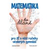Matematika do dlaně pro ZŠ a nižší roč. vícelet. gymnázií
