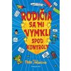 Rodičia sa mi vymkli spod kontroly
