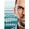Jan Vojáček: Umění být zdráv