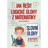 Slovní úlohy - Jak řešit logické úlohy z matematiky