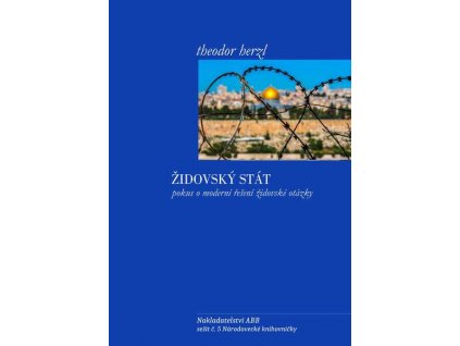 007 Theodor Herzl: Židovský stát. Pokus o moderní řešení židovské otázky (červenec 2018)