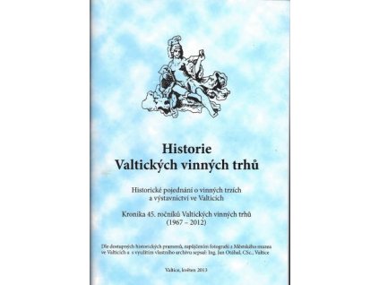 Historie Valtických vinných trhů 1967-2016 - Jan Otáhal