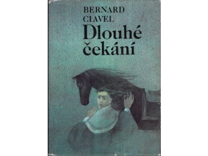 Bernard Clavel: Dlouhé čekání