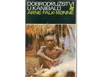 Dobrodružství u kanibalů - Arne Falk-Rønne