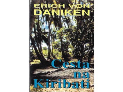 Erich von Däniken: Cesta na Kiribati. Dobrodružství mezi nebem a zemí