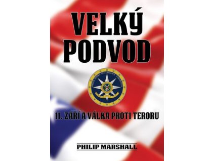 Velký podvod - 11. září a válka proti teroru - Marshall Philip