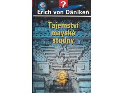 Tajemství mayské studny - Erich von Däniken