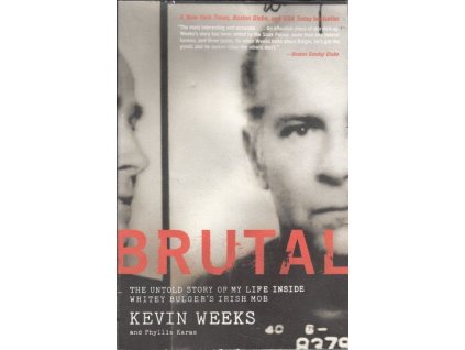 Brutal: The Untold Story of My Life Inside Whitey Bulger's Irish Mob - Kevin Weeks