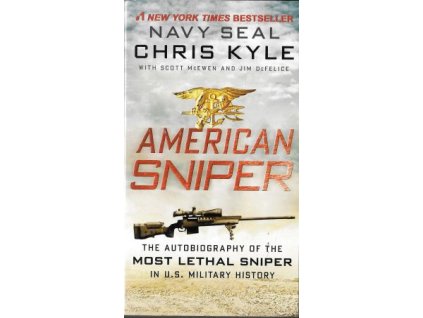 American Sniper : The Autobiography of the Most Lethal Sniper in U.S. Military History - Chris Kyle