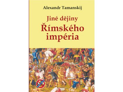 Jiné dějiny Římského impéria - Alexandr Tamanskij