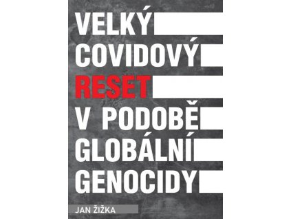 Velký covidový reset v podobě globální genocidy - Jan Žižka