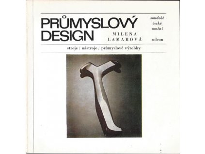 Průmyslový design (edice Současné české umění) - Stroje, nástroje, průmyslové výrobky