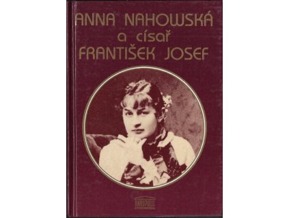 Anna Nahowská a císař František Josef - Friedrich Saathen