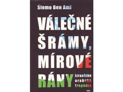 Shlomo Ben-Ami: Válečné šrámy, mírové rány