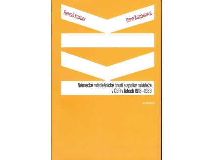 Německé mládežnické hnutí a spolky mládeže v ČSR v letech 1918-1933 - Kasper Tomáš, Kasperová Dana