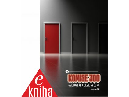 Komise 300: Světovláda beze svědků (pátá kniha pana VK) (ekniha)