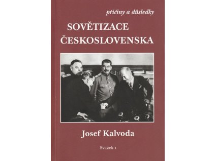 Sovětizace Československa – příčiny a důsledky (svazek 1/2) - Josef Kalvoda