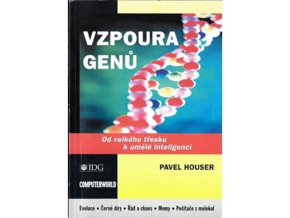 Vzpoura genů: od velkého třesku k umělé inteligenci - Pavel Houser