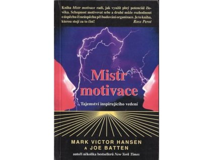 Mistr motivace tajemství inspirujícího vedení - Mark Victor Hansen