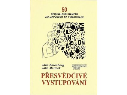 Přesvědčivé vystupování. 50 originálních námětů jak zapůsobit na posluchače - Jöns Ehrenborg