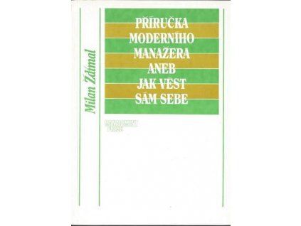 Příručka moderního manažera aneb Jak vést sám sebe - Milan Ždímal