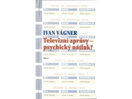 Televizní zprávy - psychický nátlak? - Ivan Vágner