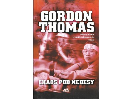 Gordon Thomas: Chaos pod nebesy. Děsivý příběh o hledání demokracie v Číně
