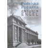 Podolská vodárna a Antonín Engel - Jaroslav Kásek