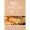 Umění sexuální magie - Margo Anand