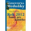 Rok 2012 - šance pro každého