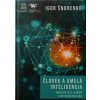 ČLOVEK A UMELÁ INTELIGENCIA. Problémy tela, slobody a kritického myslenia - Igor ŠNURENKO