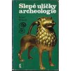 Slepé uličky archeologie - Karel Sklenář