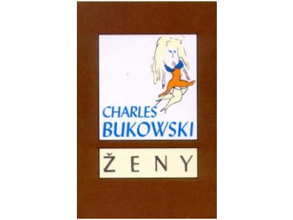 Ženy - Charles Bukowski