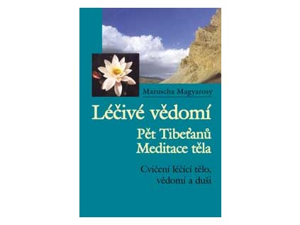 Léčivé vědomí - pět tibeťanů - Maruscha Magyarosy