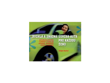 Rychlá a snadná údržba auta pro každou ženu - Kachur Bridget